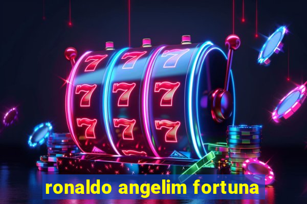 ronaldo angelim fortuna